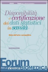 Disponibilità e certificazione dei dati statistici in sanità. Stato dell'arte e prospettive - Librerie.coop