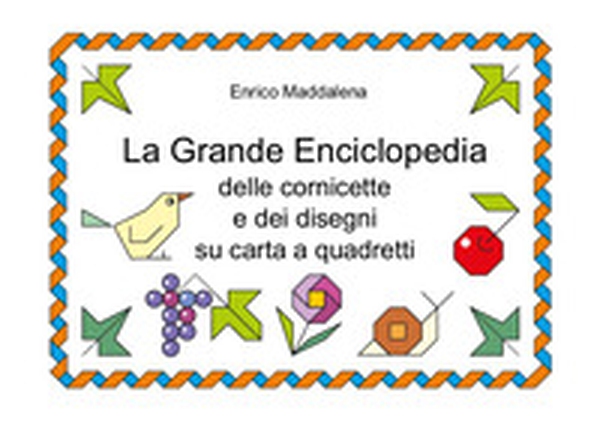 La grande enciclopedia delle cornicette e disegni su foglio quadrettato - Librerie.coop La grande enciclopedia delle cornicette e disegni su foglio quadrettato - Librerie.coop