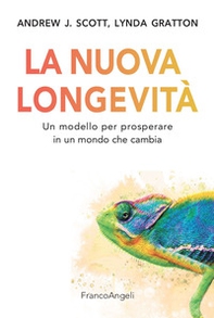 La nuova longevità. Un modello per prosperare in un mondo che cambia - Librerie.coop