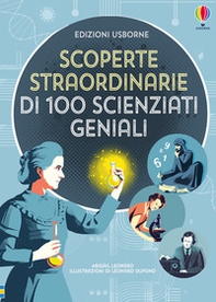 Scoperte straordinarie di 100 scienziati geniali - Librerie.coop