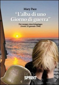 L'alba di un giorno di guerra - Librerie.coop L'alba di un giorno di guerra - Librerie.coop
