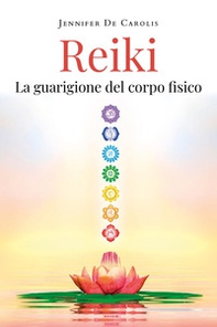 Reiki. La guarigione del corpo fisico - Librerie.coop