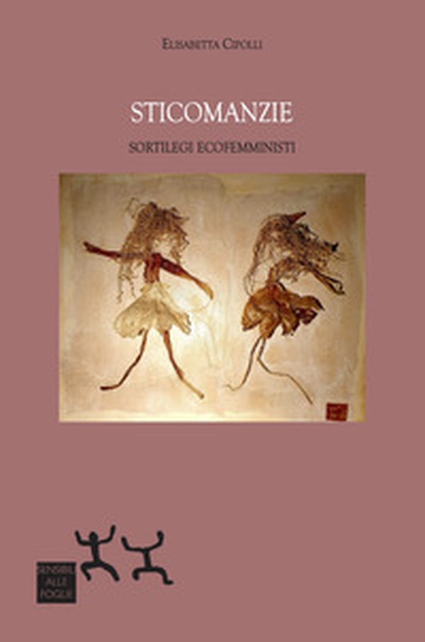 Sticomanzie. Sortilegi ecofemministi - Librerie.coop Sticomanzie. Sortilegi ecofemministi - Librerie.coop