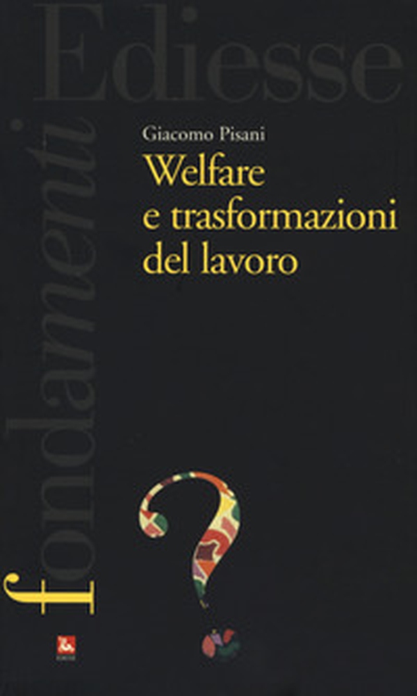 Welfare e trasformazioni del lavoro - Librerie.coop Welfare e trasformazioni del lavoro - Librerie.coop