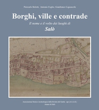 Borghi, ville e contrade. Il nome e il volto dei luoghi di Salò - Librerie.coop Borghi, ville e contrade. Il nome e il volto dei luoghi di Salò - Librerie.coop