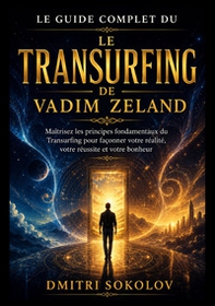Le guide complet du transurfing de Vadim Zeland - Librerie.coop