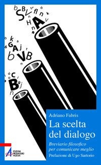 La scelta del dialogo. Breviario filosofico per comunicare meglio - Librerie.coop La scelta del dialogo. Breviario filosofico per comunicare meglio - Librerie.coop