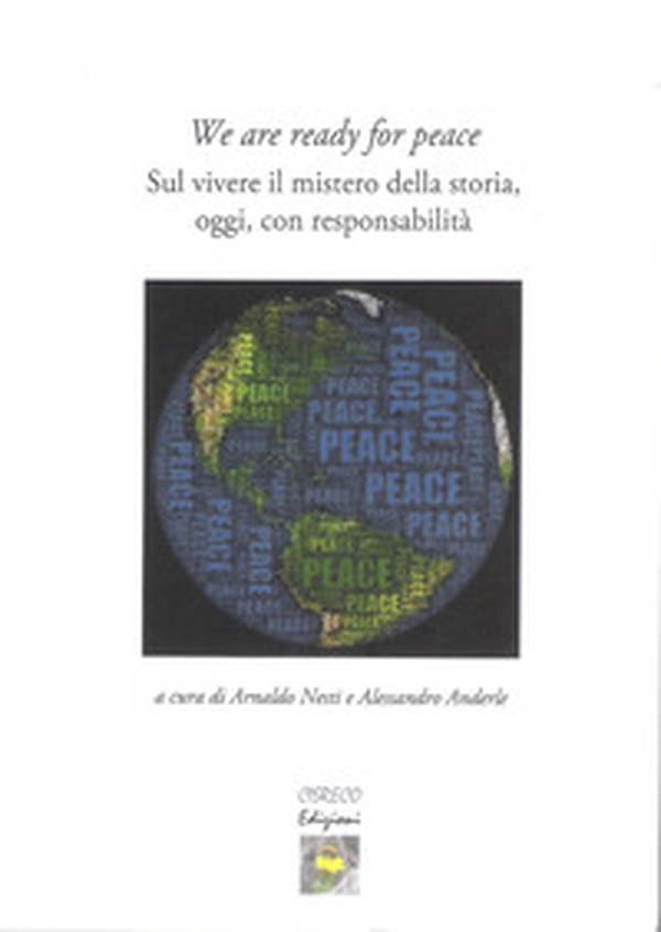 We are ready for peace. Sul vivere il mistero della storia, oggi, con responsabilità - Librerie.coop We are ready for peace. Sul vivere il mistero della storia, oggi, con responsabilità - Librerie.coop