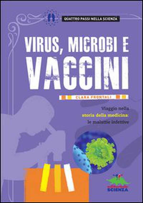 Virus, microbi vaccini. Viaggio nella storia della medicina: le malattie infettive - Librerie.coop Virus, microbi vaccini. Viaggio nella storia della medicina: le malattie infettive - Librerie.coop