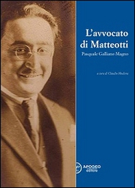 L'avvocato di Matteotti. Pasquale Galliano Magno - Librerie.coop L'avvocato di Matteotti. Pasquale Galliano Magno - Librerie.coop