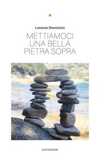 Mettiamoci una bella pietra sopra - Librerie.coop Mettiamoci una bella pietra sopra - Librerie.coop