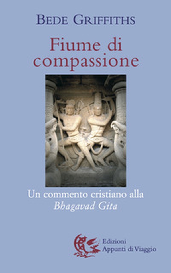Fiume di compassione. Un commento cristiano alla «Bhagavad Gita» - Librerie.coop Fiume di compassione. Un commento cristiano alla «Bhagavad Gita» - Librerie.coop