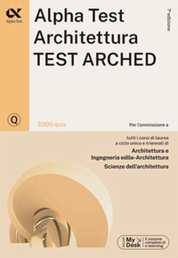 Alpha Test. Architettura. Test arched. 3300 quiz. Per l'ammissione a Architettura, Ingegneria Edile-Architettura, Scienze dell'architettura. Ediz. MyDesk - Librerie.coop Alpha Test. Architettura. Test arched. 3300 quiz. Per l'ammissione a Architettura, Ingegneria Edile-Architettura, Scienze dell'architettura. Ediz. MyDesk - Librerie.coop
