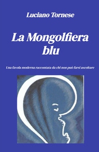 La mongolfiera blu. Una favola moderna raccontata da chi non può farsi ascoltare - Librerie.coop
