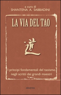 La via del Tao. I principi fondamentali del Taoismo negli scritti dei grandi maestri - Librerie.coop La via del Tao. I principi fondamentali del Taoismo negli scritti dei grandi maestri - Librerie.coop