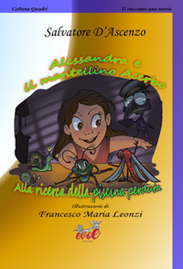 Alessandra e il mantellino Acerbo. Alla ricerca della piscina perduta - Librerie.coop Alessandra e il mantellino Acerbo. Alla ricerca della piscina perduta - Librerie.coop