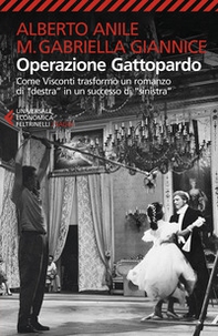Operazione Gattopardo. Come Visconti trasformò un romanzo di «destra» in un successo di «sinistra» - Librerie.coop Operazione Gattopardo. Come Visconti trasformò un romanzo di «destra» in un successo di «sinistra» - Librerie.coop