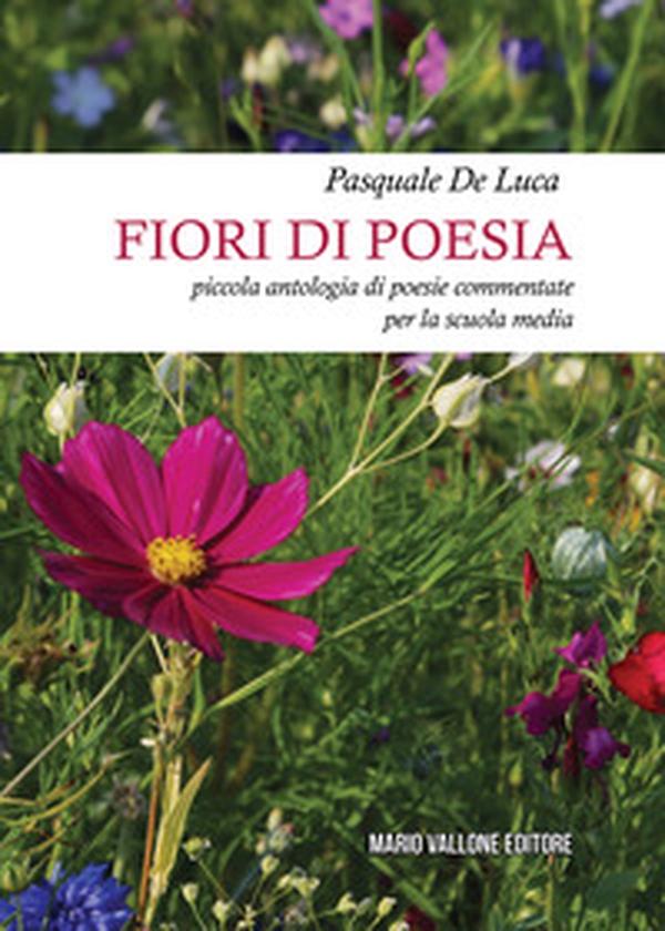 Fiori di poesia... piccola antologia di poesie commentate per la scuola media - Librerie.coop Fiori di poesia... piccola antologia di poesie commentate per la scuola media - Librerie.coop