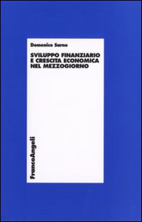 Sviluppo finanziario e crescita economica nel Mezzogiorno - Librerie.coop Sviluppo finanziario e crescita economica nel Mezzogiorno - Librerie.coop