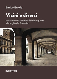Vicini e diversi. Felizzano e Quattordio dal dopoguerra alle soglie del Duemila - Librerie.coop Vicini e diversi. Felizzano e Quattordio dal dopoguerra alle soglie del Duemila - Librerie.coop