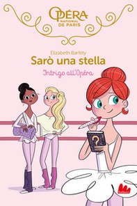 Intrigo all'Opéra. Sarò una stella - Vol. 9 - Librerie.coop