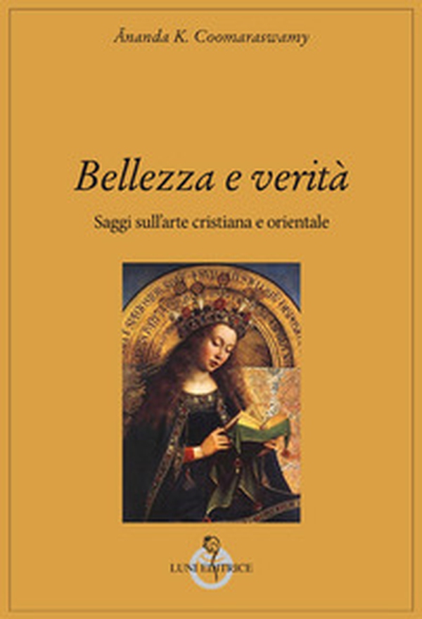 Bellezza e verità. Saggi sull'arte cristiana e orientale - Librerie.coop Bellezza e verità. Saggi sull'arte cristiana e orientale - Librerie.coop