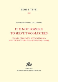 It is not possible to serve two masters. Stampa e polemica anticattolica nell'Inghilterra elisabettiana (1570-1588) - Librerie.coop