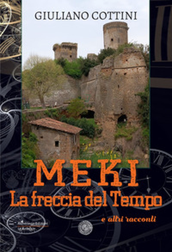 Meki. La freccia del tempo e altri racconti - Librerie.coop Meki. La freccia del tempo e altri racconti - Librerie.coop