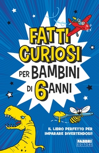 Fatti curiosi per bambini di 6 anni - Librerie.coop