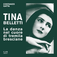 Tina Belletti. La danza nel cuore di tremila bresciane - Librerie.coop Tina Belletti. La danza nel cuore di tremila bresciane - Librerie.coop