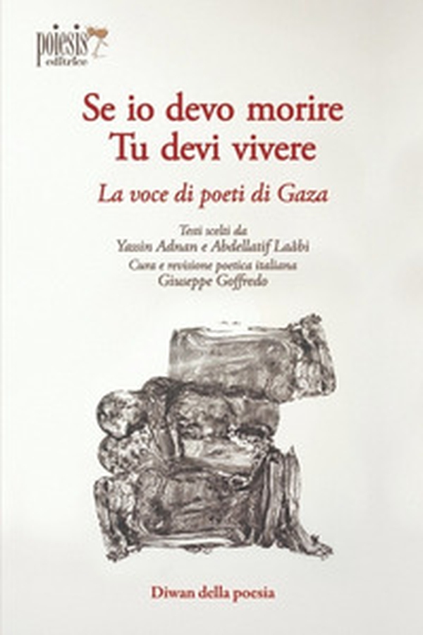 Se io devo morire, tu devi vivere. La voce dei poeti di Gaza - Librerie.coop
