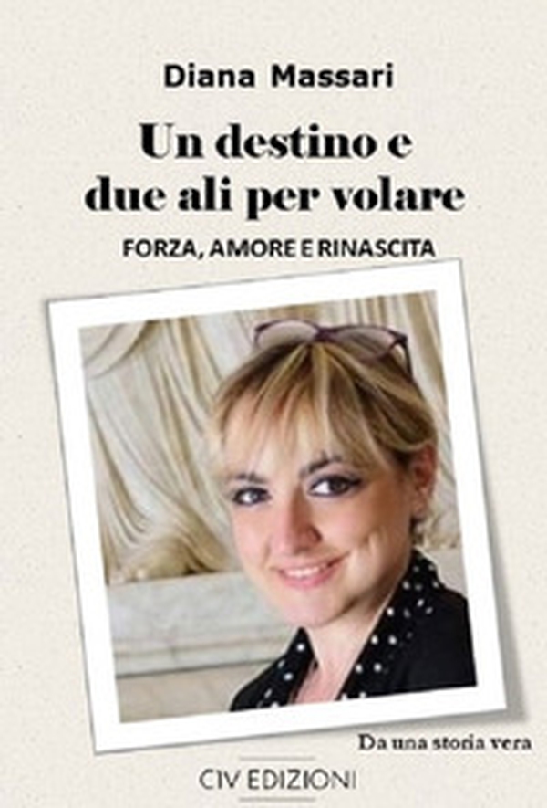 Un destino e due ali per volare. Forza, amore e rinascita - Librerie.coop Un destino e due ali per volare. Forza, amore e rinascita - Librerie.coop