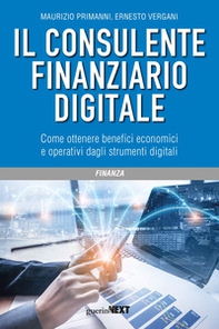 Il consulente finanziario digitale. Come ottenere benefici economici e operativi dagli strumenti digitali - Librerie.coop