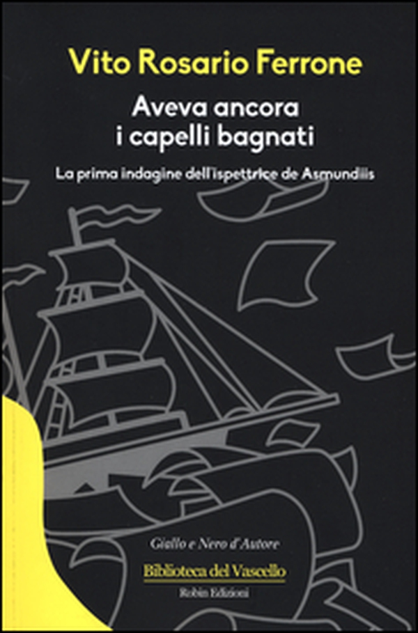 Aveva ancora i capelli bagnati. La prima indagine dell'ispettrice de Asmundis - Librerie.coop Aveva ancora i capelli bagnati. La prima indagine dell'ispettrice de Asmundis - Librerie.coop