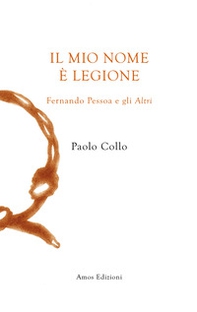 Il mio nome è Legione. Fernando Pessoa e gli altri - Librerie.coop