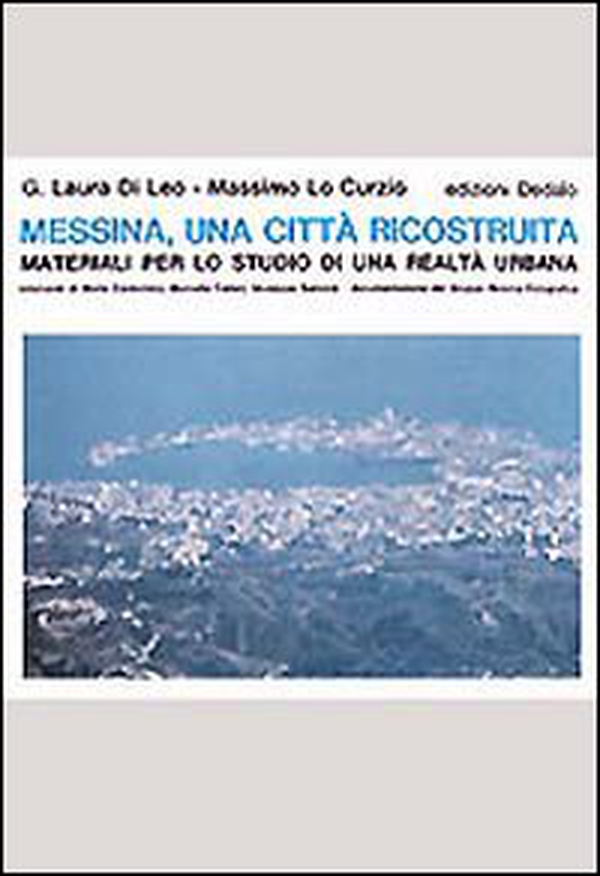 Messina, una città ricostruita. Materiali per lo studio di una realtà urbana - Librerie.coop Messina, una città ricostruita. Materiali per lo studio di una realtà urbana - Librerie.coop