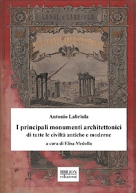 I principali monumenti architettonici di tutte le civiltà antiche e moderne - Librerie.coop