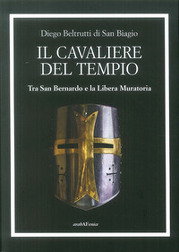 Il cavaliere del tempio. Tra San Bernardo e la Libera Muratoria - Librerie.coop Il cavaliere del tempio. Tra San Bernardo e la Libera Muratoria - Librerie.coop
