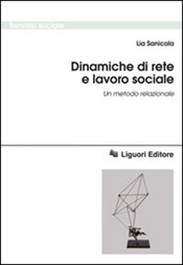 Dinamiche di rete e lavoro sociale. Un metodo relazionale - Librerie.coop Dinamiche di rete e lavoro sociale. Un metodo relazionale - Librerie.coop