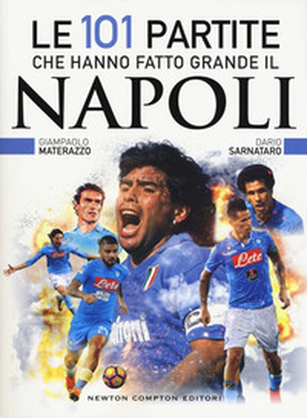 Le 101 partite che hanno fatto grande il Napoli - Librerie.coop Le 101 partite che hanno fatto grande il Napoli - Librerie.coop