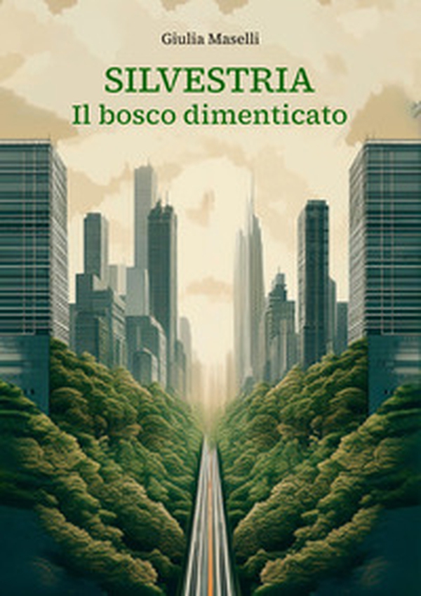 Silvestria. Il bosco dimenticato - Librerie.coop Silvestria. Il bosco dimenticato - Librerie.coop