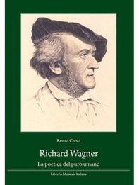 Richard Wagner. La poetica del puro umano - Librerie.coop