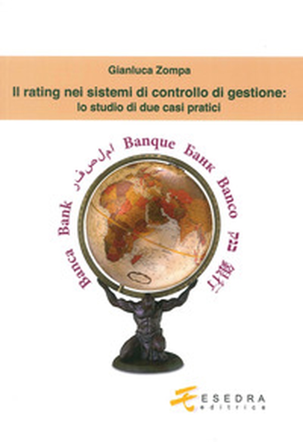 Il rating nei sistemi di controllo di gestione. Lo studio di due casi pratici - Librerie.coop Il rating nei sistemi di controllo di gestione. Lo studio di due casi pratici - Librerie.coop