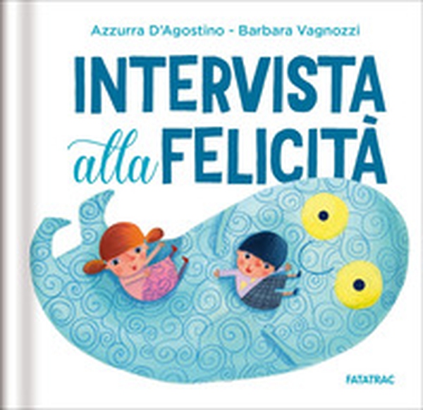 Intervista alla felicità - Librerie.coop Intervista alla felicità - Librerie.coop
