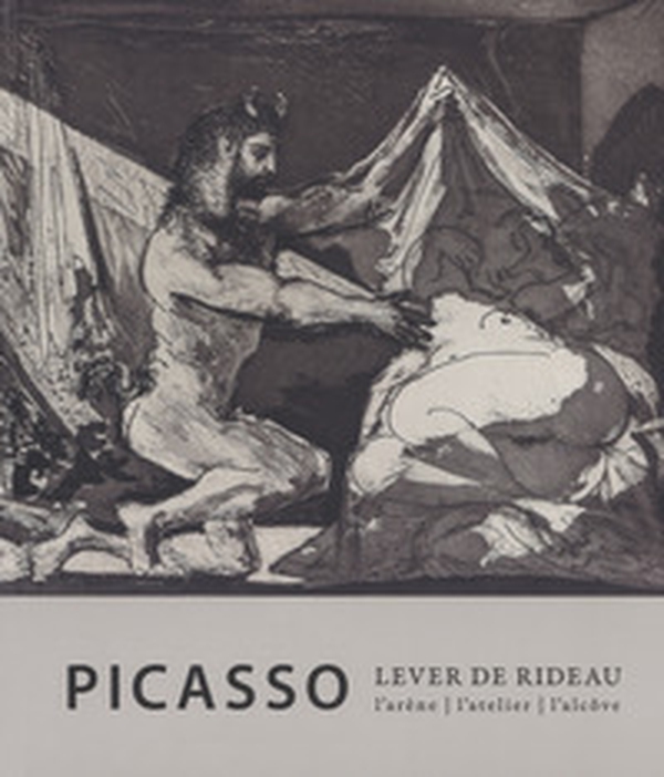 Picasso. Lever de rideau. L'atelier, l'arène, l'alcove - Librerie.coop Picasso. Lever de rideau. L'atelier, l'arène, l'alcove - Librerie.coop
