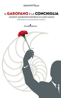 Il garofano e la conchiglia. Racconti, suggestioni e ricordi di un lungo viaggio - Librerie.coop Il garofano e la conchiglia. Racconti, suggestioni e ricordi di un lungo viaggio - Librerie.coop