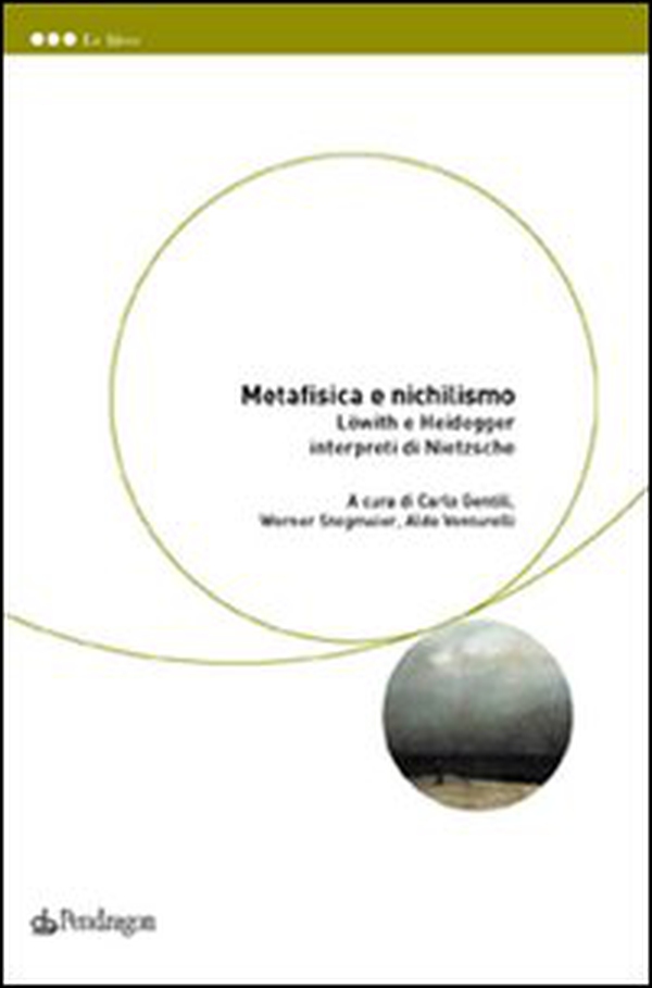 Metafisica e nichilismo. Löwith e Heidegger interpreti di Nietzsche - Librerie.coop Metafisica e nichilismo. Löwith e Heidegger interpreti di Nietzsche - Librerie.coop