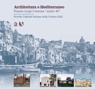 Architettura e Mediterraneo. Premio Luigi Cosenza «under 40». Edizione speciale per Procida Capitale Italiana della Cultura 2022 - Librerie.coop