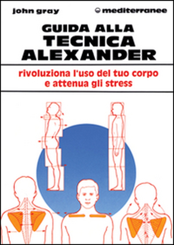 Guida alla tecnica Alexander - Librerie.coop Guida alla tecnica Alexander - Librerie.coop