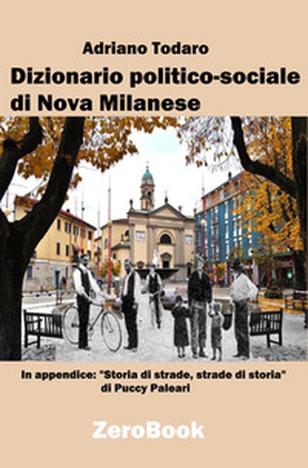 Dizionario politico-sociale di Nova Milanese. Passato e presente - Librerie.coop Dizionario politico-sociale di Nova Milanese. Passato e presente - Librerie.coop